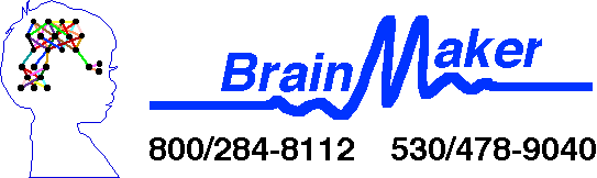 California Scientific  *  BrainMaker Neural Network Software  *  10024 Newtown Rd, Nevada City, CA 95959  *  800-284-8112 * 530-478-9040 * 530-478-9041(fax)