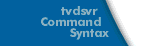 tvdsvr Command Syntax